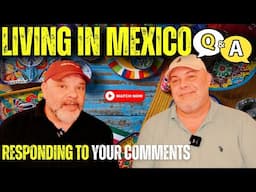 ANSWERS about LIFE IN AJIJIC, MEXICO - We respond to YOUR comments and questions!