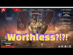 Worthless ?!?!- Apex Legneds