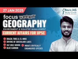 This week in Geography | Current Affairs for UPSC | 27 Jan 2025 | Rau’s IAS | FOCUS