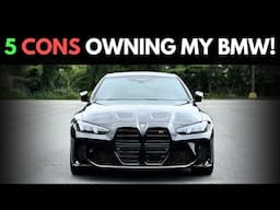 Here's MY 5 CONS of OWNING MY BMW! Ft. M4