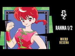 RANMA 1/2 | Micro Reseña #43 | Gatto Comics | Comedia, Romance y Aventura en un Clásico del Manga