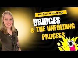 Manifesting : Bridges and the unfolding