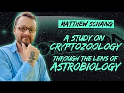 Matthew Schang | A Study of Cryptozoology through the Lens of Astrobiology