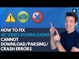 How to Solve 4K Video Downloader Cannot Download/Parsing/Crash Errors