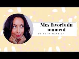 Favoris du moment soins et make up