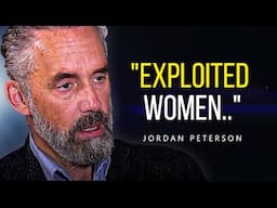 "Women Stop Being EXPLOITED.." - Jordan Peterson on Women