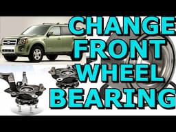 Front Bearing Replacement Ford Escape Hybrid 2008-2012 Detailed (4K)