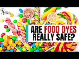 Episode 52:  The Risks of Consuming Synthetic Food Dyes | Are Food Dyes Bad for You?