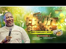 FIRST FRUIT SERVICE WITH PAPA J .... SUNDAY 2ND FEBRUARY.2025 BE THERE!!!!