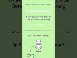 Episode 2 - Can People Change? #podcast #sneakpeak  #theschooloflife