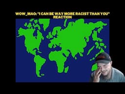 Wow_Mao: "I Can Be Way More Racist Than You" Reaction