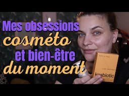 Mes obessions beauté et bien être du moment