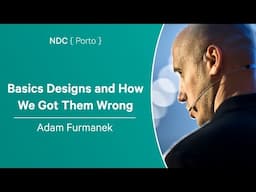 Basics Designs and How We Got Them Wrong - Adam Furmanek - NDC Porto 2024