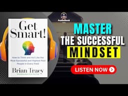 How to Think Like the Most Successful | GET SMART by Brian Tracy Audiobook | Book Summary in English