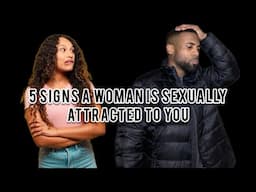 5 Signs A Woman Is Sexually Attracted To You