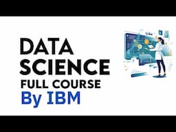 Data Science Full Course - Complete Data Science Course | Data Science Full Course For Beginners IBM