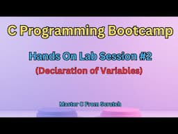 Hands On Lab#2 | C Programming Full Course | Masterclass Bootcamp