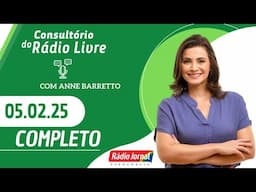 CONSULTÓRIO DO RÁDIO LIVRE COM ANNE BARRETTO - 05.02.2025