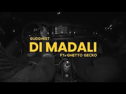 Guddhist Gunatita ft. Ghetto Gecko - DI MADALI (Official Music Video) prod. by ACK