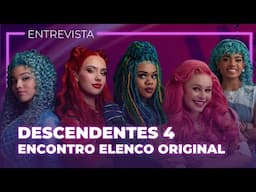 DESCENDENTES 4: Atrizes falam de encontro com elenco original, Brasil e músicas favoritas