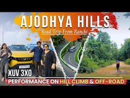 Road Trip To AJODHYA PAHAR By Car | XUV 3XO Performance On Hills | OFF-ROADING | Mileage