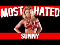 Why Sunny is the Most Hated Woman in Wrestling History