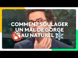 Comment soulager un mal de gorge au naturel ?