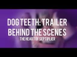 Dog Teeth: Trailer [Behind The Scenes]