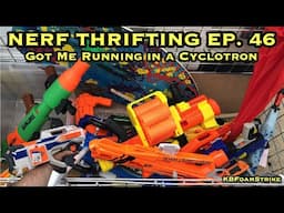 KBFoamStrike's NERF THRIFTING Vlog EP. 46: Got Me Running in a Cyclotron