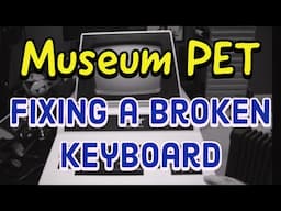 Museum PET:  Fixing a Commodore PET 2001 Keyboard for the Midwest Computer Museum