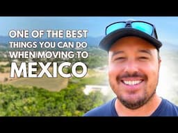 One of the best things you can do when moving to Mexico