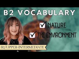 improve your English B2 vocabulary: nature & the environment | HOW TO ENGLISH #esl #efl