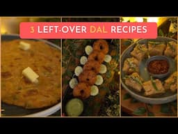 3 Tasty And Easy Leftover Dal Recipes | बची हुई दाल की बनाएँ 3 मज़ेदार डिशेज़ | Amita Srivastava