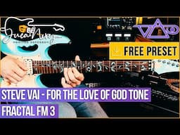 FRACTAL FM 3 | Steve Vai - For The Love Of God Tone - FREE PRESET!