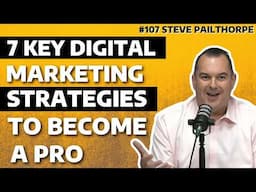 7 Digital Marketing Strategies: From Digital Marketing Master Steve Pailthorpe | Trailer