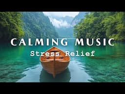 Calming Music for Anxiety & Stress Relief 🌿 Deep Relaxation & Emotional Healing | Sleep Music