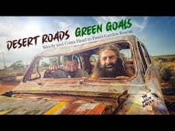 Desert Roads, Green Goals 🌵 Weedy & Costa Head to Pam’s Garden Rescue 🌿