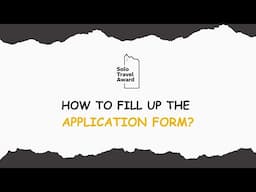 How to fill up the application form | Solo Travel Award 2024