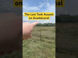 The last tank assault on Guadalcanal.