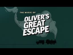 The Music of Oliver's Great Escape