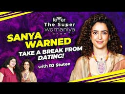 Sanya Malhotra Opens Up: Staying True, Family, Films & More on The Superwomaniya Show