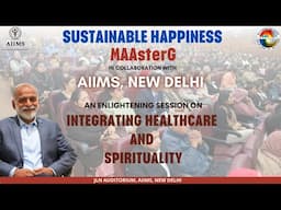 An enlightening session on Integrating Healthcare & Spirituality | MAAsterG at AIIMS, New Delhi