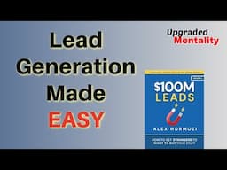 How to Generate Endless Leads: Summary of $100 Million Leads by Alex Hormozi