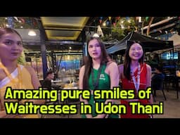 This is Why You Should visit Udon Thani Ep.3, Amazing pure smiles of cute waitresses in Udon Thani