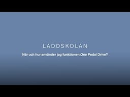 Laddskolan säsong 2 - När och hur använder jag funktionen One Pedal Drive?