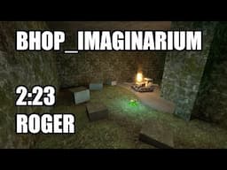 bhop_imaginarium in 2:23 by Roger