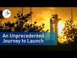 An Unprecedented Journey to Launch