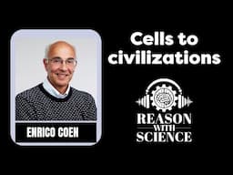 Cells to civilizations with Enrico Coen | Reason with Science | Evolution | Science | Culture