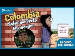 [Grades 6th+] Colombia: Sofia Survives the Border | Around the World | PragerU Kids