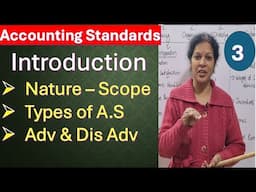 3. Introduction of Accounting Standards- Nature – Scope -Types of A.S - Advantages & Dis Advantages